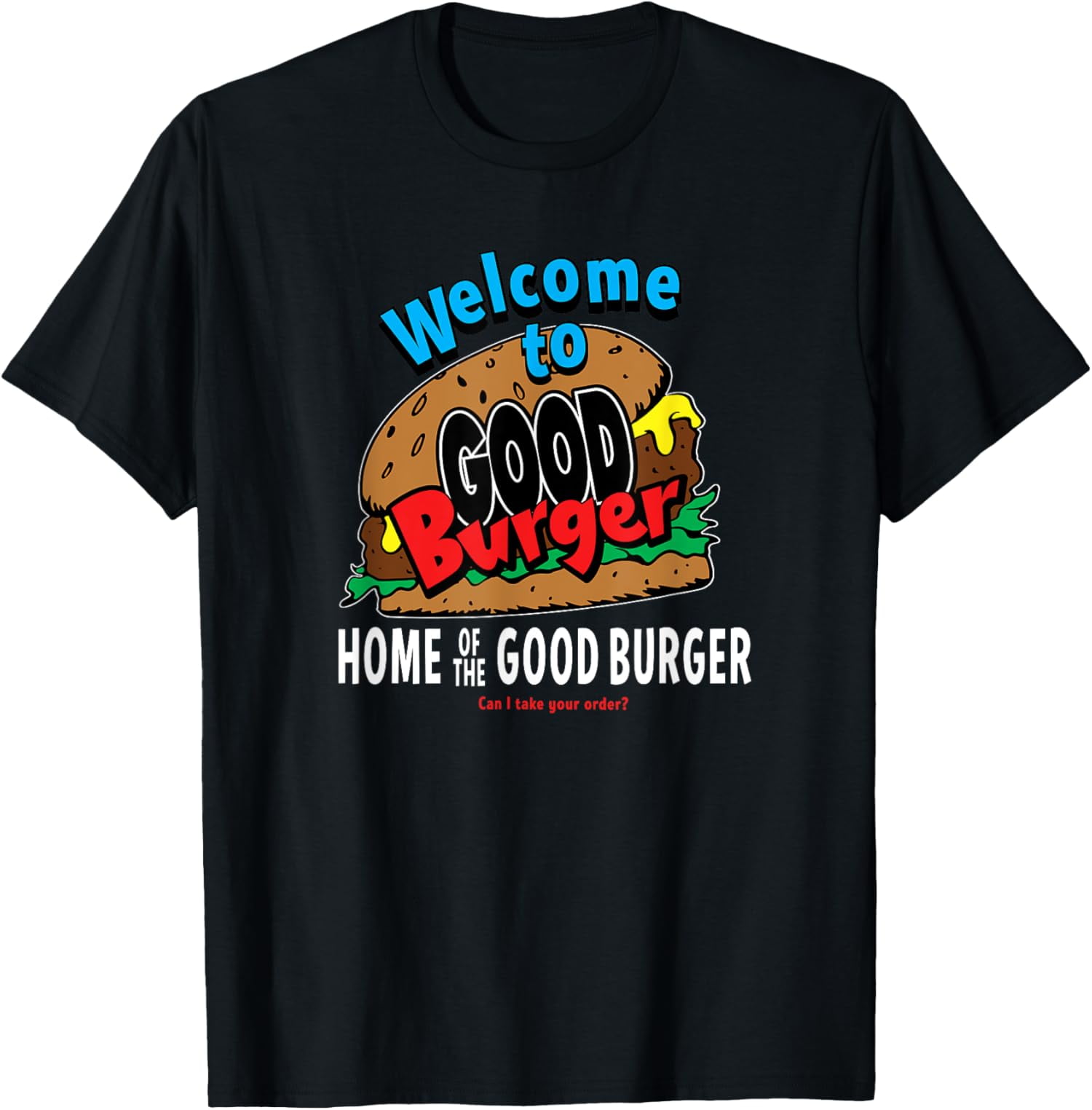 to Good Burger Can I Take Your Order? TShirt