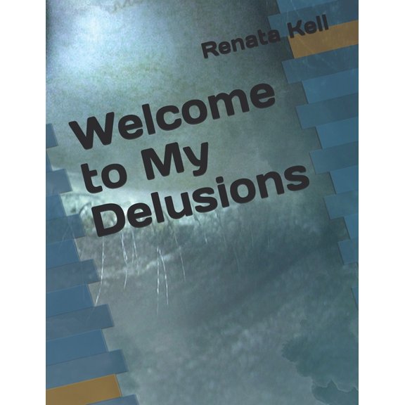Welcome to My Delusions, (Paperback)