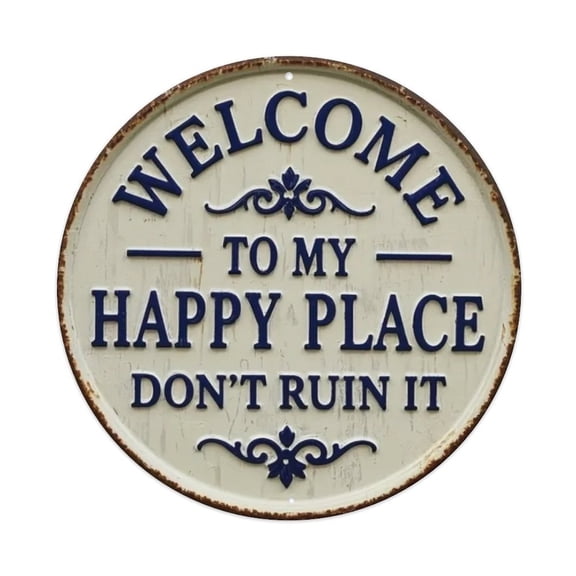 Welcome to My Happy Place, Don't Ruin It- Round Tin Sign Vintage Metal Poster Living Room Bar Man Cave Home Wall Art Decor 8x8inch