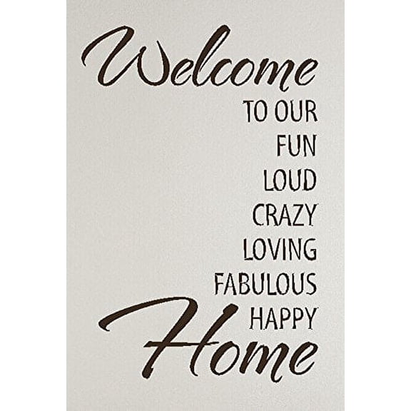 Welcome to Our Fun Crazy Loud. Happy Home Vinyl Lettering, 23 x 15 , Chocolate