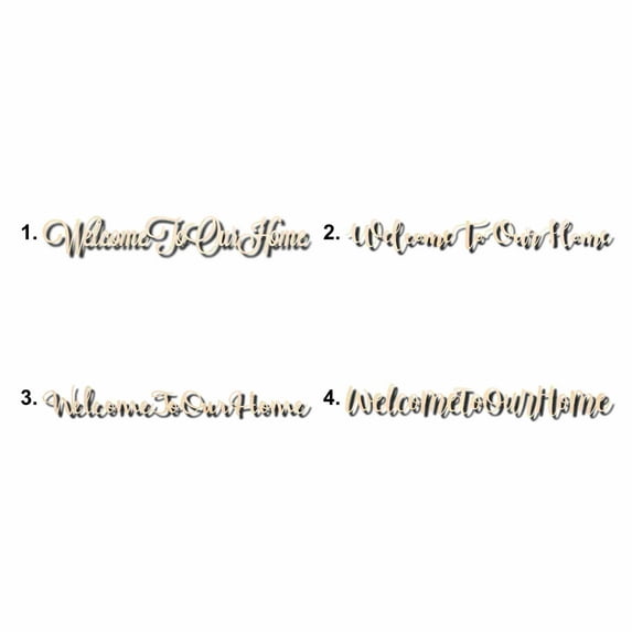 Welcome to Our Home Sign Unfinished Wood Cutout Home Decor DIY Option 4- 10" Wide / 1/8"