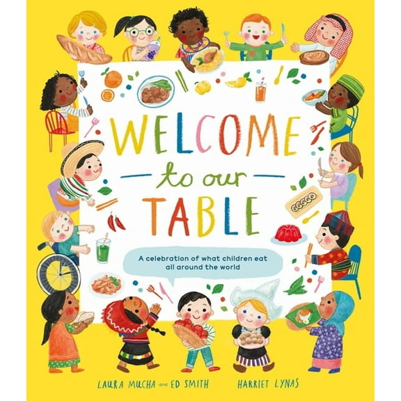 Welcome to Our Welcome to Our Table: A Celebration of What Children Eat Everywhere, (Hardcover)