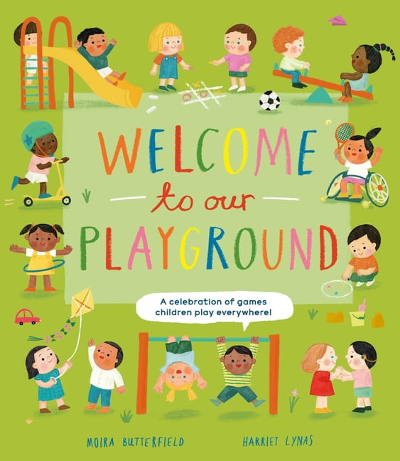 Welcome to Our Welcome to Our Playground: A Celebration of Games Children Play Everywhere, (Paperback)
