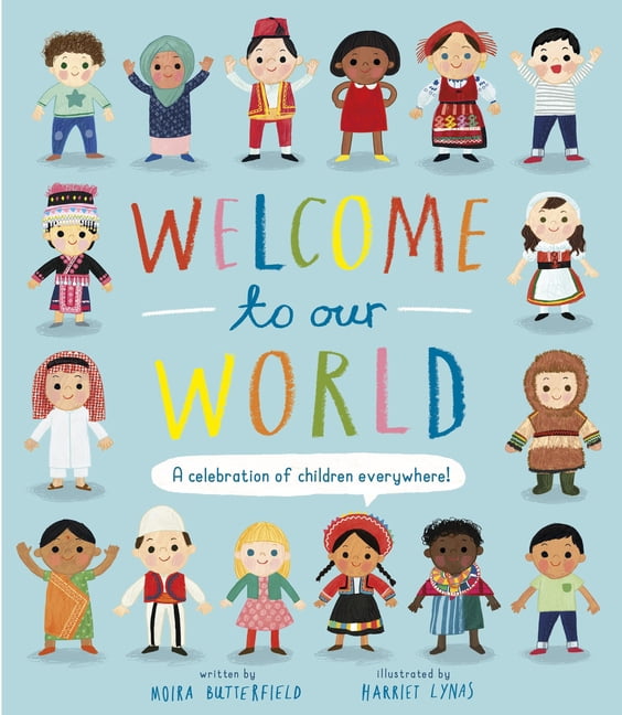 Welcome to Our Welcome to Our World: A Celebration of Children Everywhere!, (Hardcover)