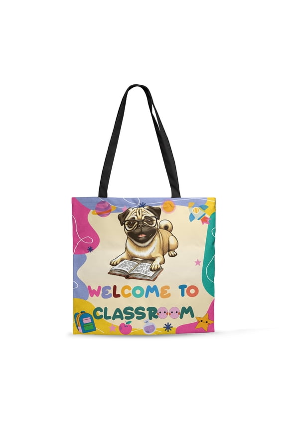 Welcome to Pug Classroom Teacher Dog Mom All Over Print 3D Canvas Tote Bag Dog Lover Gifts Reusable Handbag - 02015