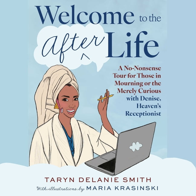 Welcome to the Afterlife: A No-Nonsense Tour for Those in Mourning or the Merely Curious with Denise, Heaven's Reception, (Audiobook)