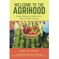 thumbnail image 1 of Pre-Owned Welcome to the Agrihood: Housing, Shopping, and Gardening for a Farm-To-Table Lifestyle (Paperback) 0578561581 9780578561585, 1 of 1