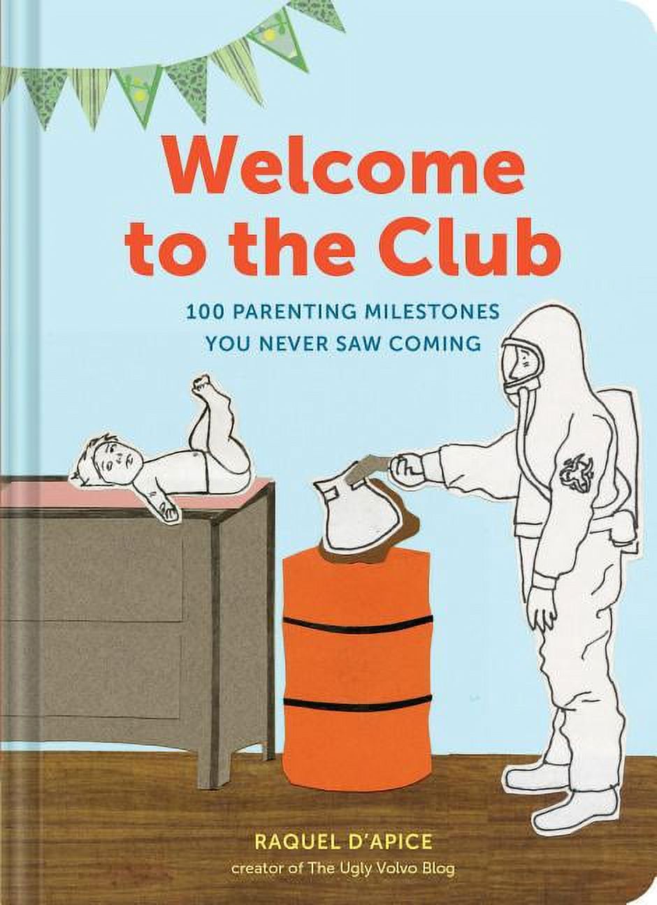 Welcome to the Club: 100 Parenting Milestones You Never Saw Coming (Parenting Books, Parenting Books Best Sellers, New P, (Hardcover)