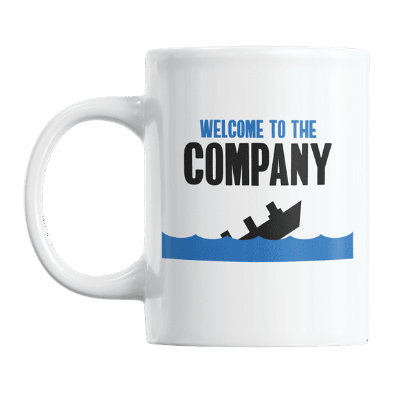 Welcome to the Company & Sinking Ship, Workplace Humor Coffee & Tea Gift Mug (11oz)