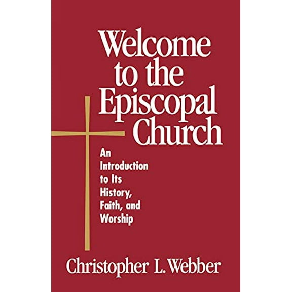 Pre-Owned Welcome to the Episcopal Church: An Introduction to Its History, Faith, and Worship (Paperback) 0819218200 9780819218209