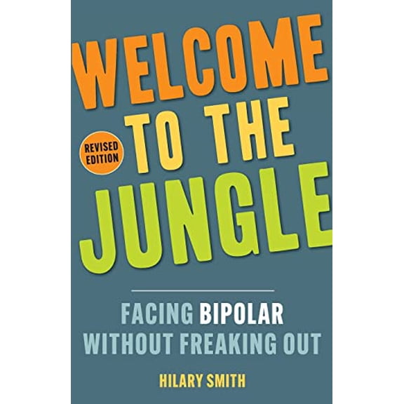 Pre-Owned Welcome to the Jungle, Revised Edition: Facing Bipolar Without Freaking Out (Paperback) 1573246956 9781573246958