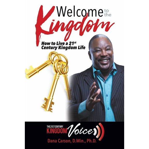 Welcome to the Kingdom: How to Live a 21st Century Kingdom Life (Paperback) by D Min Carson
