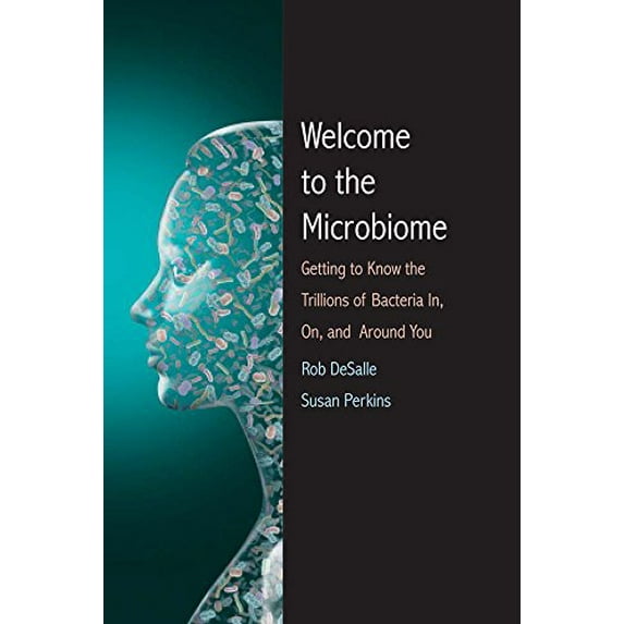 Pre-Owned Welcome to the Microbiome : Getting to Know the Trillions of Bacteria and Other Microbes in, on, and Around You (Hardcover) 9780300208405