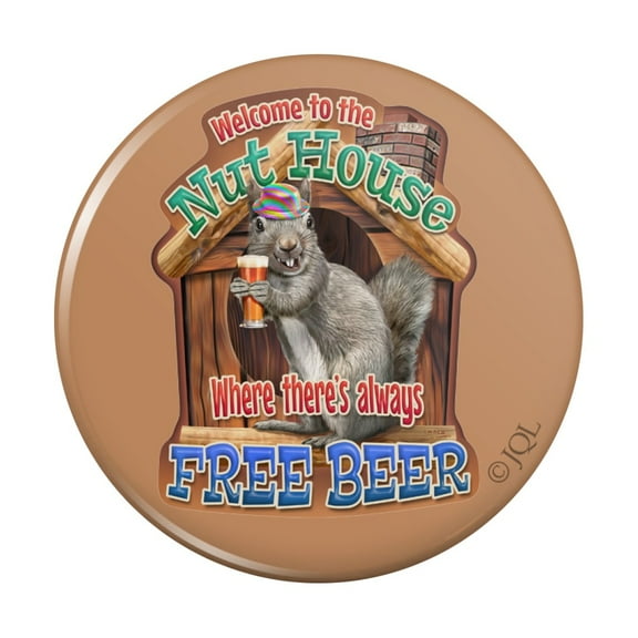Welcome to the Nut House Always Free Beer Kitchen Refrigerator Locker Button Magnet