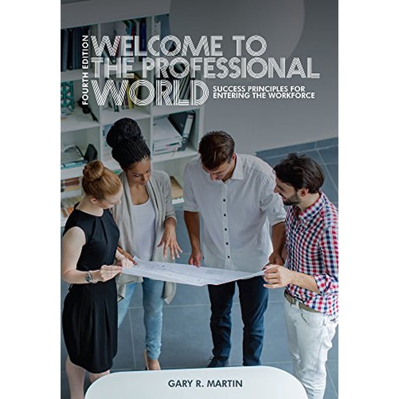 Pre-Owned Welcome to the Professional World: Success Principles for Entering the Workforce (Paperback) 1631899465 9781631899461
