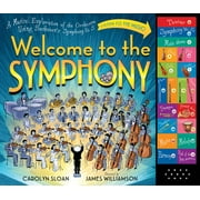 Welcome to the Symphony : A Musical Exploration of the Orchestra Using Beethoven's Symphony No. 5 (Hardcover)