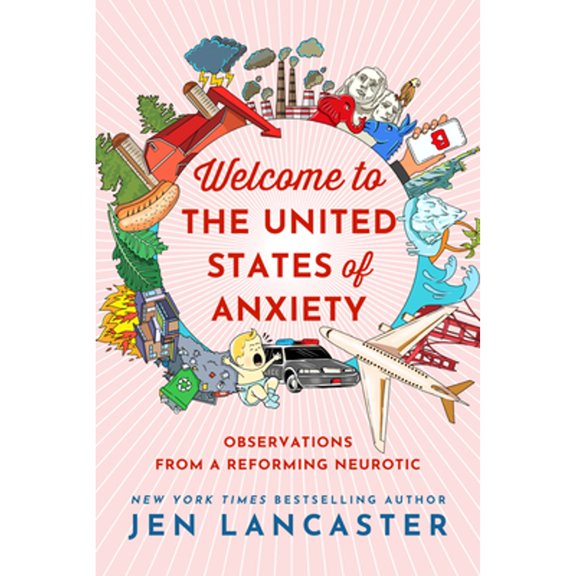 Pre-Owned Welcome to the United States of Anxiety: Observations from a Reforming Neurotic (Paperback) 1542007925 9781542007924