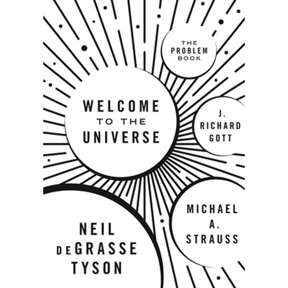 Pre-Owned Welcome to the Universe: The Problem Book (Hardcover 9780691177809) by Neil Degrasse Tyson, Michael A Strauss, J Richard Gott