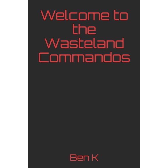 Welcome to the Wasteland Commandos (Paperback)