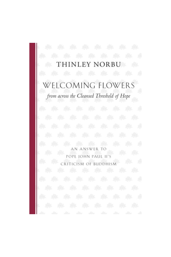 Welcoming Flowers from across the Cleansed Threshold of Hope : An Answer to Pope John Paul II's Criticism of Buddhism (Paperback)