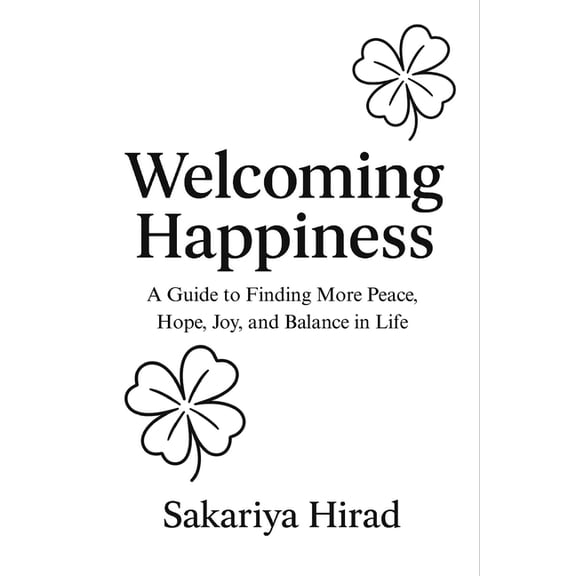 Welcoming Happiness: A Guide to Finding More Peace, Hope, Joy, and Balance in Life, (Paperback)