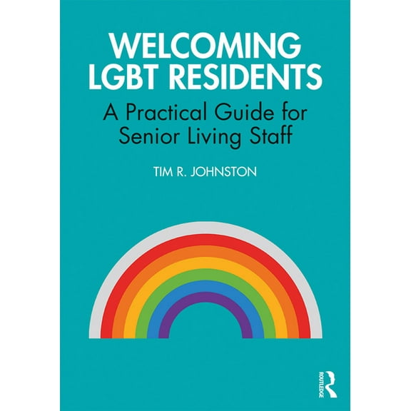 Welcoming LGBT Residents: A Practical Guide for Senior Living Staff, (Paperback)