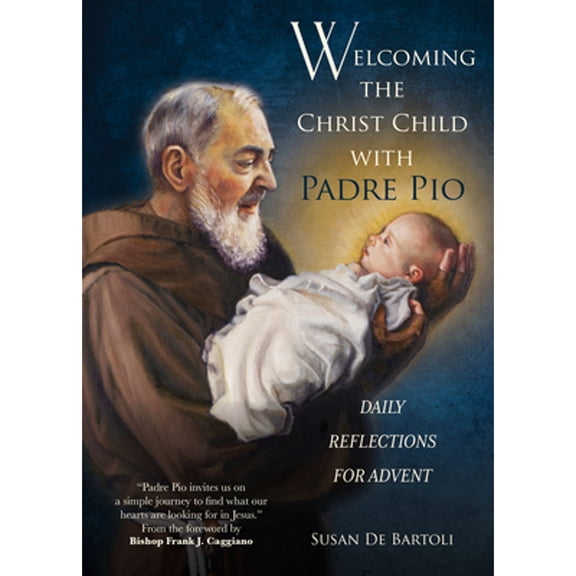 Pre-Owned Welcoming the Christ Child with Padre Pio: Daily Reflections for Advent (Paperback) 1646801725 9781646801725
