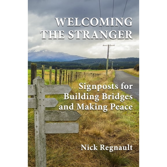 Welcoming the Stranger: Signposts for Building Bridges and Making Peace (Paperback)