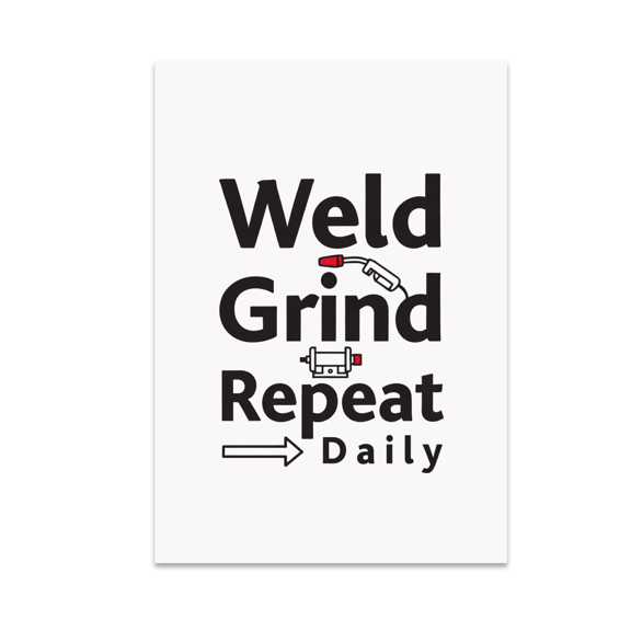Weld Grind Repeat Daily Minimal Wall Art - Welder Enthusiast - 13x19 Poster Print
