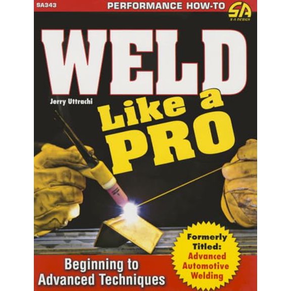 Pre-Owned Weld Like a Pro: Beginning to Advanced Techniques (Paperback) 1613252218 9781613252215