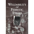 thumbnail image 1 of Weldability of Ferritic Steels (Woodhead Publishing Series in Welding and Other Joining Technologies), 1 of 1