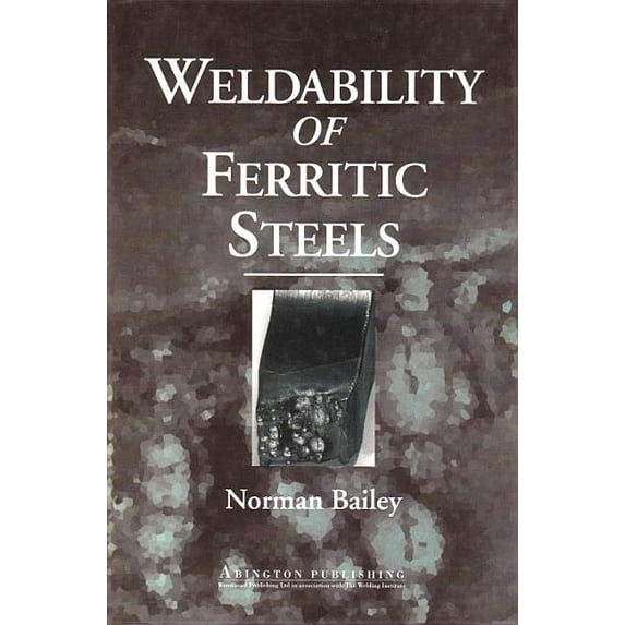 Weldability of Ferritic Steels (Woodhead Publishing Series in Welding and Other Joining Technologies)