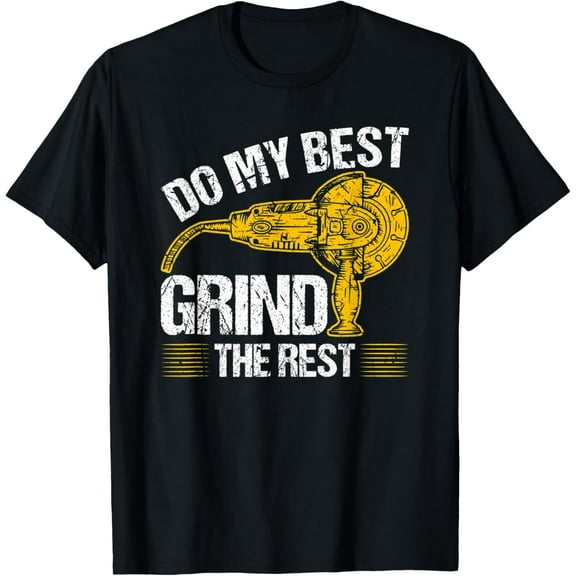 Welder Angle Grinder Quote, Funny Fabrication Welding T-Shirt