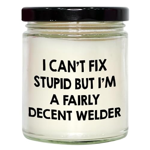 Welder Birthday Unique Gift Idea - 9oz Vanilla Soy Candle with Humorous Quote, Black Lid, and Soy Wax for Clean Burning