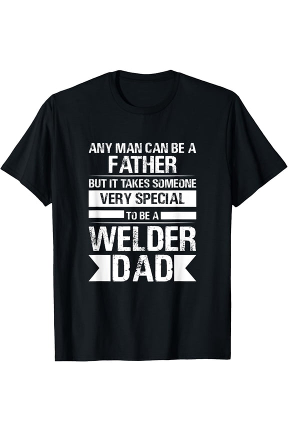 Welder Funny Saying Welding For Men T-Shirt