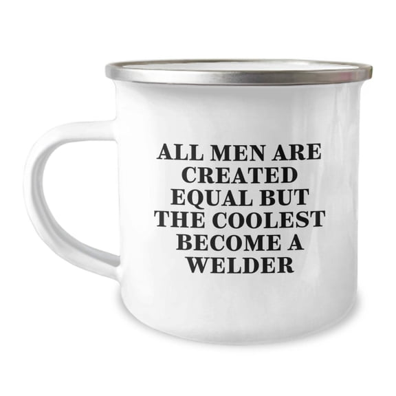 Welder Gifts for Men, Funny Camping Mug for Graduation, 'All Men Are Created Equal But The Coolest Become A Welder' - Gifts from Men to Welder