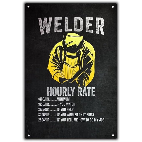 Welder Hourly Rate Sign Metal Tin Signs, Welder Gifts Poster For Home Office Garages Welding Shop Man Cave Wall Decor Plaque Sign 12x8 Inch