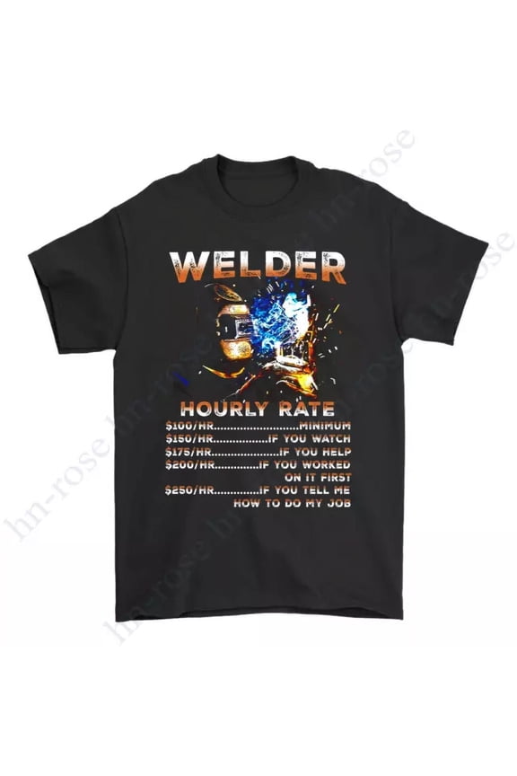 Welder Hourly Rate Welding Fabricator Graphic T-shirt