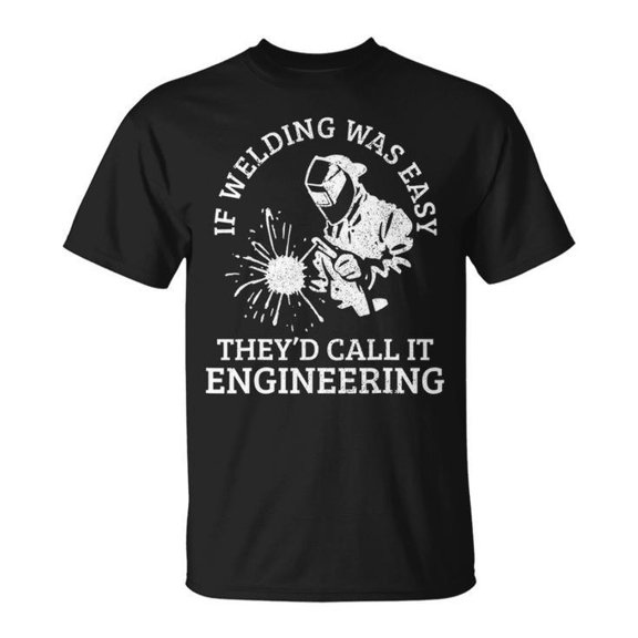 Welder If Welding Was Easy Quote Graphic Tee Unisex Adult Cotton Metalworker Humor T-Shirt for Industrial Work or Casual Wear, Size M, Color Black