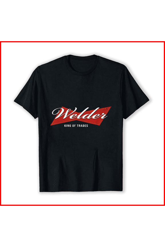 Welder King of Trades Funny Welding Master Welder Graphic Unisex T-Shirt, up to Size 5XL