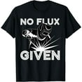 thumbnail image 1 of Welder No Flux Given | Funny Welding Dads Gift T-Shirt, 1 of 3