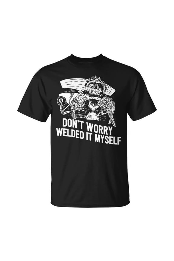 Welder Rat Rod Builder Welded It Myself Graphic Tee Unisex Adult Cotton Casual Custom Fabrication Gift T-Shirt, Size M, Color Black