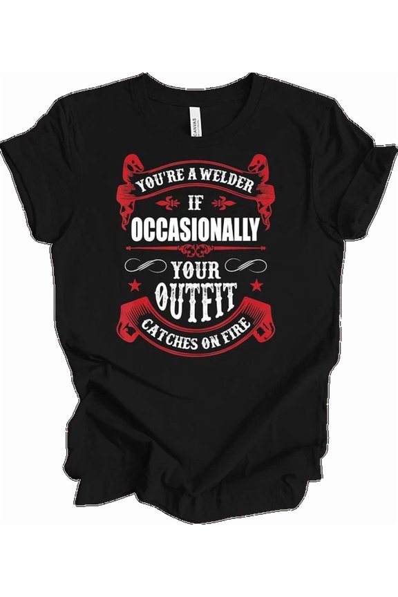 Welder Shirt Funny Welding Gift Outfit Catches On Fire Metal Worker Trade School