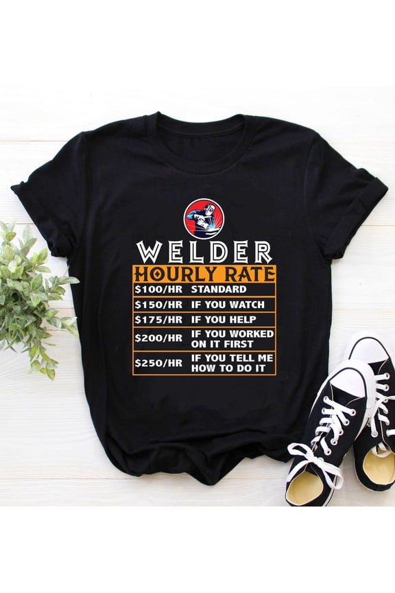 Welder Shirt | Welding Tshirt | Welder Gift | Gifts for Welders | Welder Hourly Rate Funny Welding Gift for Metal Worker Shirt