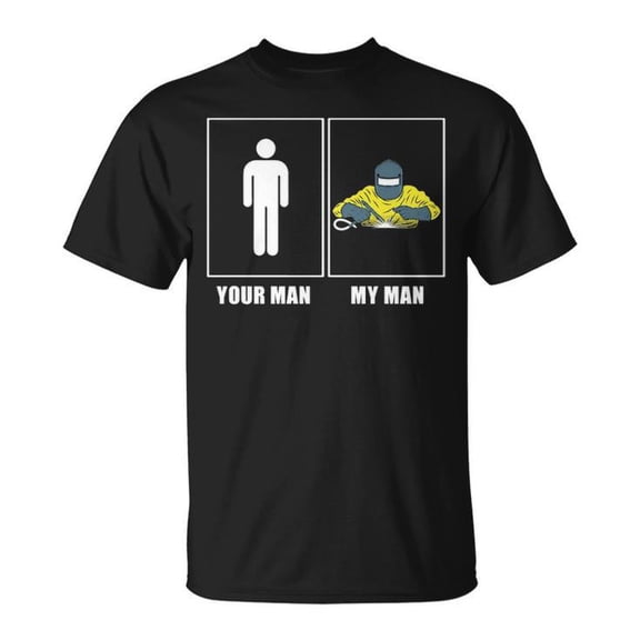 Welder Welding Graphic Cotton Tee for Adults – Unisex T-Shirt with 'Your Man My Man' Quote, Casual Comfortable Everyday Wear, Size L, Color Black