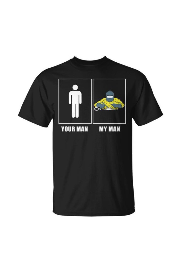 Welder Welding Graphic Cotton Tee for Adults – Unisex T-Shirt with 'Your Man My Man' Quote, Casual Comfortable Everyday Wear, Size S, Color Black