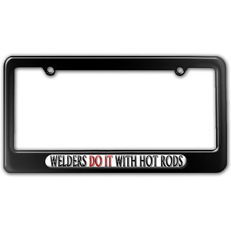 Welders Do It With Hot Rods License Plate Frame