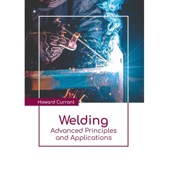 Welding: Advanced Principles and Applications, (Hardcover)