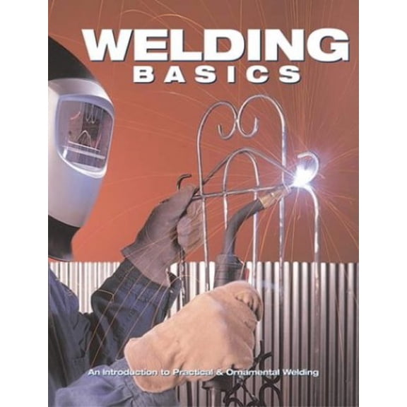 Pre-Owned Welding Basics (Paperback) 1589231392 9781589231399