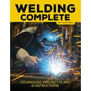 Welding Complete, 2nd Edition : Techniques, Project Plans & Instructions (Edition 2) (Hardcover)